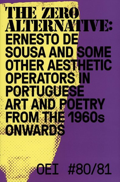 Cover for Cecilia Grönberg · Tidskriften OEI: OEI # 80?81. The zero alternative: Ernesto de Sousa and some other aesthetic operators in Portuguese art and poetry from the 1960s onwards (Book) (2018)