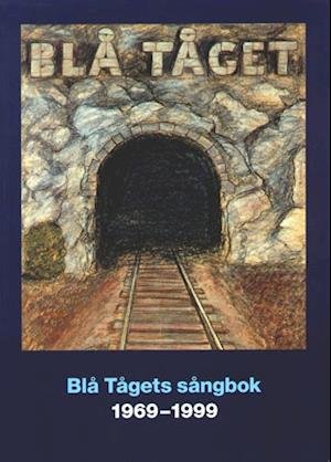 Cover for Blå Tåget · Blå tågets sångbok 1969-1999 - 98 sånger (Book) (2003)