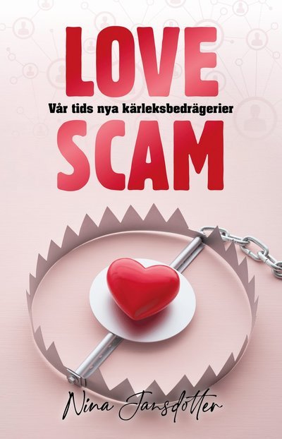 Cover for Nina Jansdotter · Love scam - Vår tids nya kärleksbedrägerier (Buch) (2022)