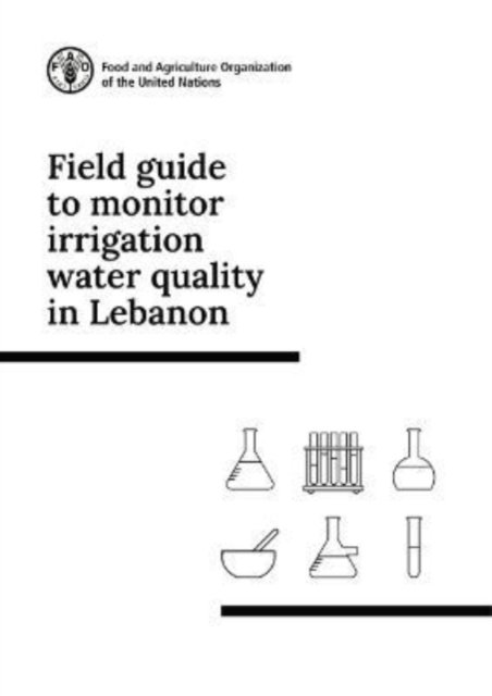Cover for Food and Agriculture Organization · Field guide to monitor irrigation water quality in Lebanon (Paperback Book) (2022)