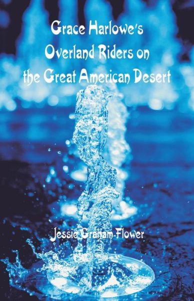 Cover for Jessie Graham Flower · Grace Harlowe's Overland Riders on the Great American Desert (Paperback Book) (2018)