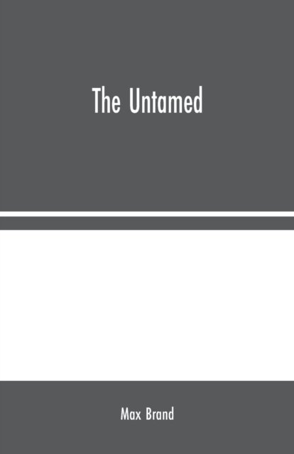 Cover for Max Brand · The Untamed (Pocketbok) (2020)