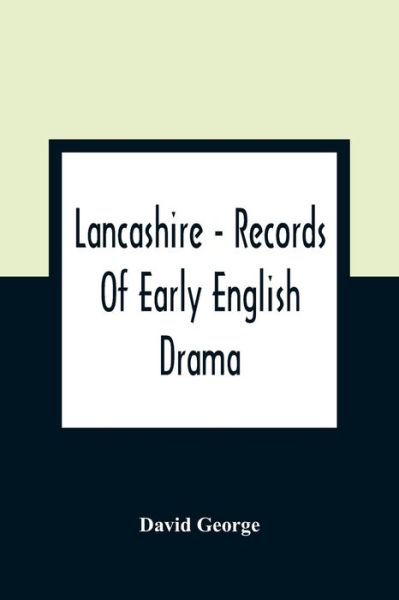Lancashire - Records Of Early English Drama - David George - Books - Alpha Edition - 9789354363016 - January 11, 2021