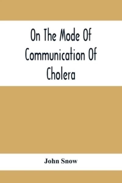 On The Mode Of Communication Of Cholera - John Snow - Books - Alpha Edition - 9789354417016 - February 8, 2021