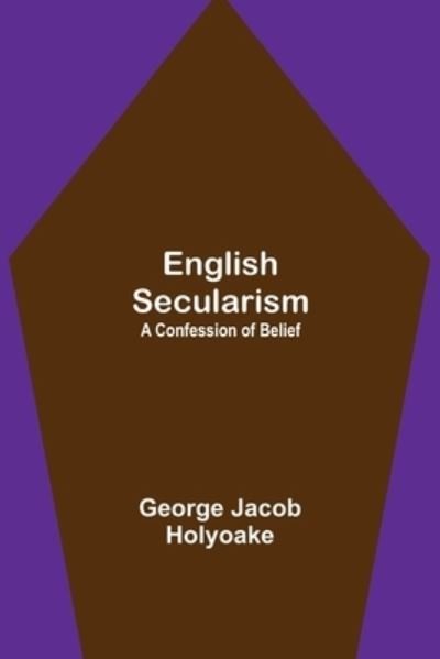 Cover for George Jacob Holyoake · English Secularism (Paperback Bog) (2021)