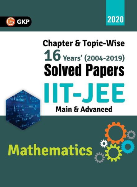 Cover for Gkp · IIT JEE 2020 - Mathematics (Main &amp; Advanced) - 16 Years' Chapter wise &amp; Topic wise Solved Papers 2004-2019 (Pocketbok) (2019)