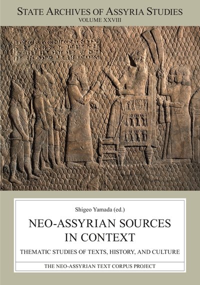 Neo-Assyrian Sources in Context: Thematic Studies of Texts, History, and Culture - State Archives of Assyria Studies - Yamada - Livres - Neo-Assyrian Text Corpus Project - 9789521095016 - 2 mai 2019