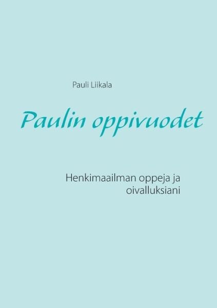 Paulin oppivuodet - Liikala - Books -  - 9789523301016 - November 24, 2015