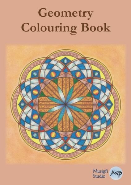Cover for Musigfi Studio · Geometry Colouring Book: Relaxing Colouring with Coloured Outlines and Appendix of Virtue Cards (Paperback Book) (2015)