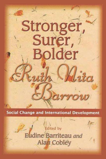 Stronger, Surer, Bolder: Ruth Nita Barrow - Social Change and International Development - Eudine Barriteau - Boeken - University of the West Indies Press - 9789766401016 - 30 mei 2001