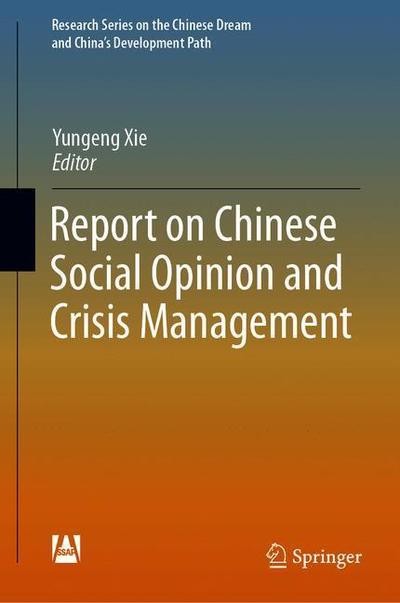 Cover for Yungeng Xie · Report on Chinese Social Opinion and Crisis Management - Research Series on the Chinese Dream and China’s Development Path (Hardcover Book) [1st ed. 2019 edition] (2019)