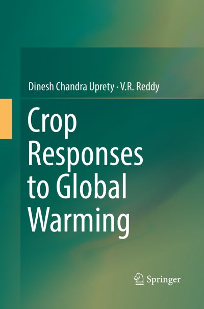 Cover for Dinesh Chandra Uprety · Crop Responses to Global Warming (Paperback Book) [Softcover reprint of the original 1st ed. 2016 edition] (2018)