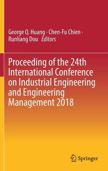 Cover for Proceeding of the 24th International Conference on Industrial Engineering and En (Book) [1st ed. 2019 edition] (2019)