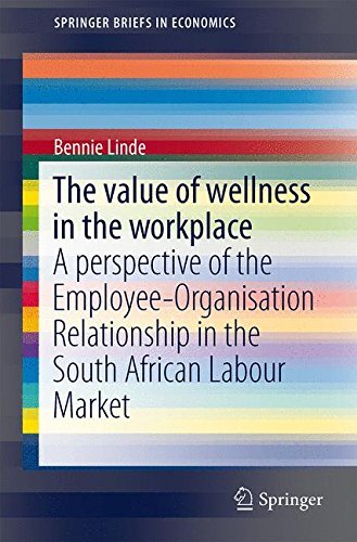 Cover for Bennie Linde · The Value of Wellness in the Workplace: A Perspective of the Employee-Organisation Relationship in the South African Labour Market - SpringerBriefs in Economics (Paperback Book) [2015 edition] (2015)