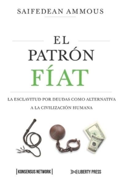 Cover for Saifedean Ammous · El Patrón Fíat (Taschenbuch) (2022)