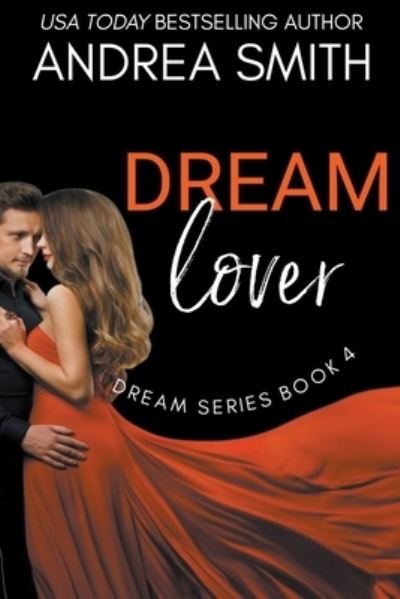 Dream Lover - Dream - Andrea Smith - Books - Andrea Smith - 9798201331016 - May 11, 2020