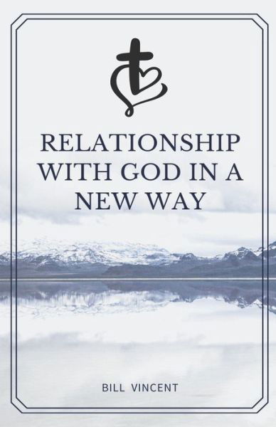 Cover for Bill Vincent · Relationship with God in a New Way (Paperback Book) (2021)