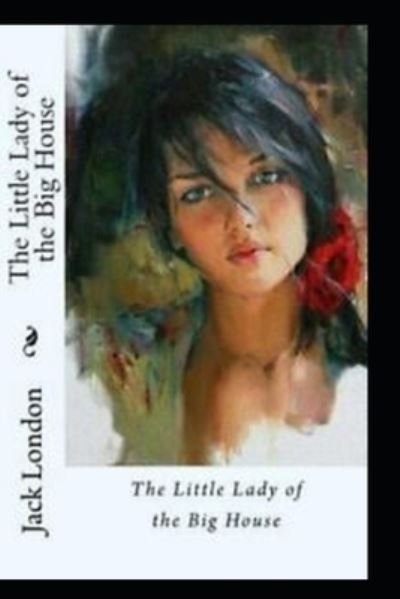 Cover for Jack London · The Little Lady of the Big House by Jack London (Illustrated) (Paperback Bog) (2022)