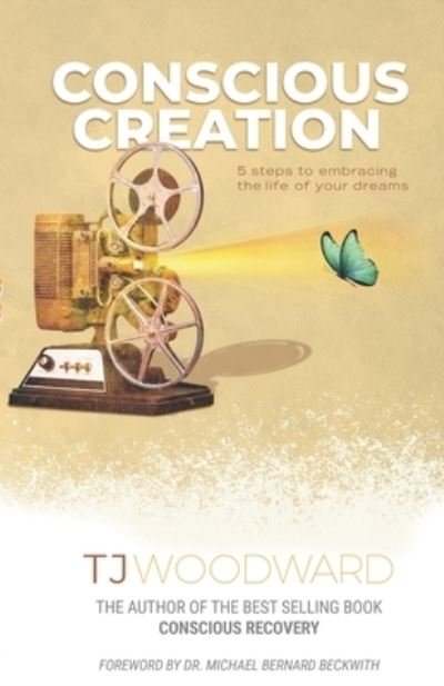 Cover for Tj Woodward · Conscious Creation: 5 Steps to Embracing the Life of Your Dreams (Paperback Book) (2021)