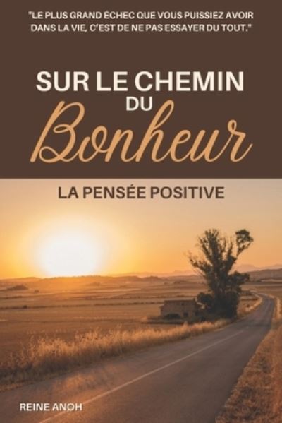 Cover for Reine Anoh · Sur Le Chemin Du Bonheur: La Pensee Positive (Paperback Book) (2021)