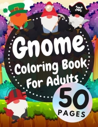 Cover for Austin Davies · Gnome Coloring Book For Adults: Beautiful Gnomes Life Book For Stress Relief And Relaxation (Paperback Book) (2021)