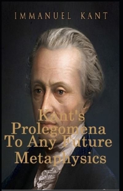 Cover for Immanuel Kant · &quot;Kant's Prolegomena To Any Future Metaphysics&quot; (Paperback Book) (2021)
