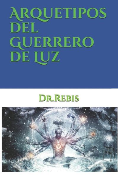 Cover for Dr Rebis · Arquetipos del Guerrero de Luz - Alquimia Y Amor (Paperback Book) (2021)