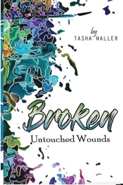 Cover for Tasha Waller · Broken: Untouched Wounds (Paperback Book) (2021)