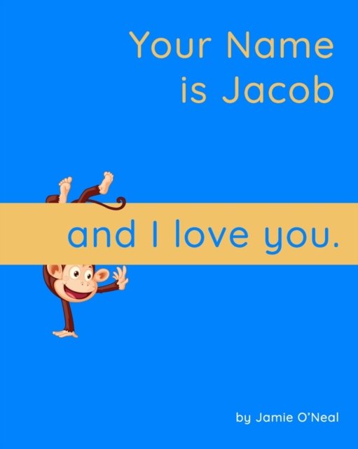 Cover for Jamie O'Neal · Your Name is Jacob and I Love You.: A Baby Book for Jacob (Paperback Bog) (2021)