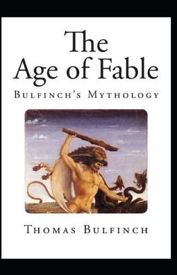 Cover for Thomas Bulfinch · Bulfinch's Mythology, The Age of Fable Annotated (Pocketbok) (2020)