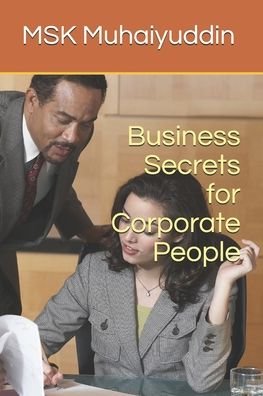 Cover for Msk Muhaiyuddin · Business Secrets for Corporate People (Paperback Book) (2020)