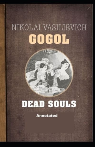 Cover for Nikolay Gogol · Dead Souls Annotated (Paperback Book) (2020)