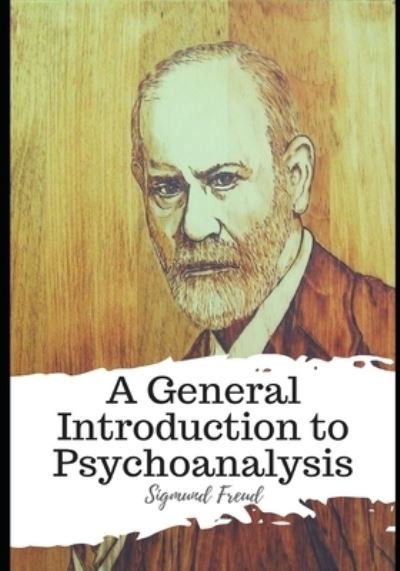 A General Introduction to Psychoanalysis - Sigmund Freud - Kirjat - Independently Published - 9798586915016 - lauantai 26. joulukuuta 2020