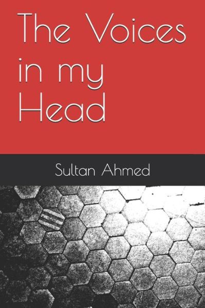 The Voices in my Head - Sultan Ahmed - Books - Independently Published - 9798594187016 - January 12, 2021