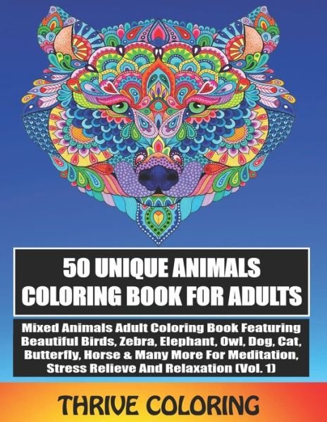 Cover for Thrive Coloring · 50 Unique Animals Coloring Book For Adults (Paperback Book) (2020)
