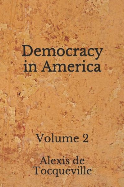 Democracy in America - Alexis de Tocqueville - Książki - Independently Published - 9798675060016 - 22 sierpnia 2020