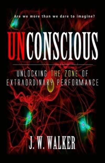 Unconscious - Joseph Walker - Books - Independently Published - 9798695419016 - March 4, 2014