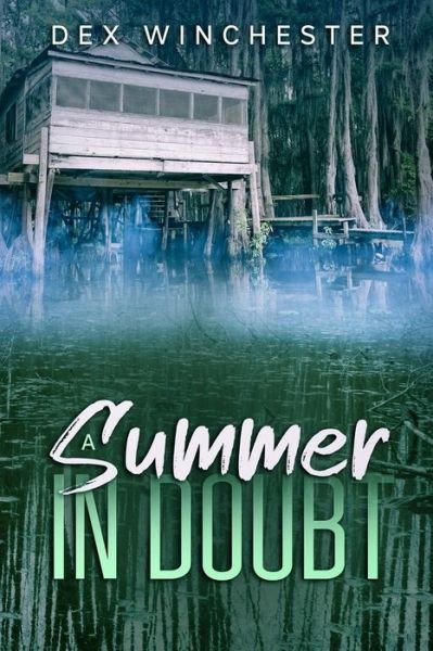 A Summer in Doubt - Dex Winchester - Bøger - Independently Published - 9798700713016 - 26. februar 2021