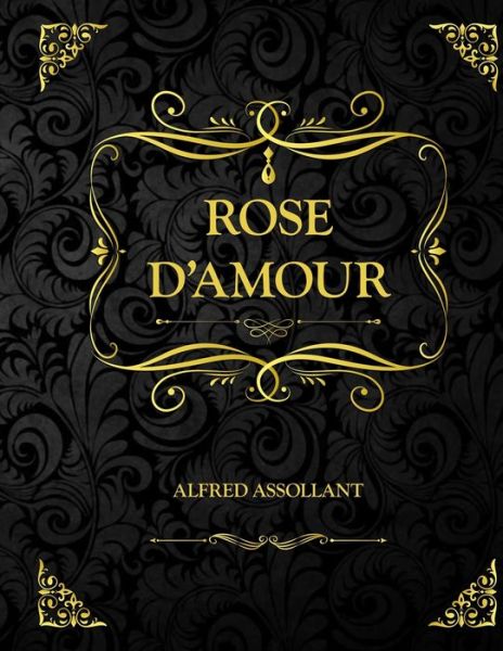 Cover for Alfred Assollant · Rose d'amour (Paperback Book) (2021)