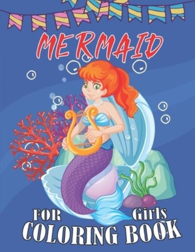 Cover for Mermaid Coloring · Mermaid Coloring Book For Girls: Super Fun Coloring Pages of Cute Mermaids, Fish and Other Sea Creatures Designed to encourage positive thinking. Great Gift for kids and adults (Paperback Book) (2021)