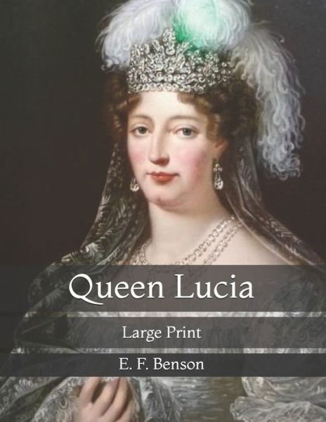 Cover for E F Benson · Queen Lucia: Large Print (Paperback Book) (2021)