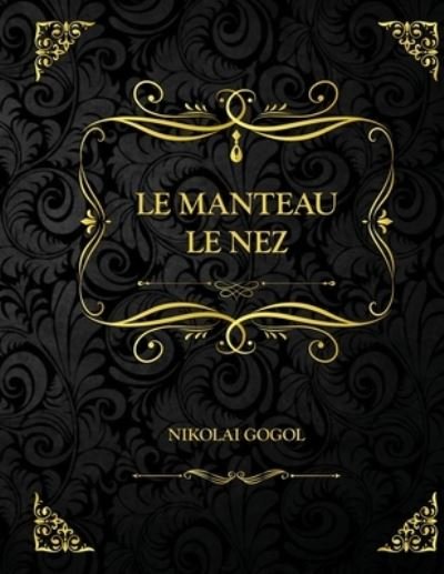 Cover for Nikolai Gogol · Le Manteau - Le Nez (Taschenbuch) (2021)