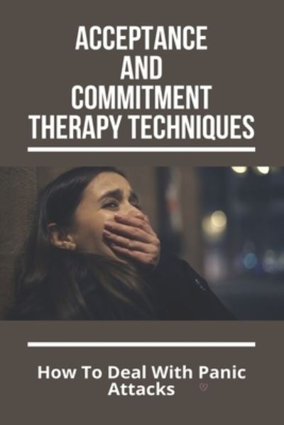 Cover for Jarod Jobson · Acceptance And Commitment Therapy Techniques (Paperback Book) (2021)