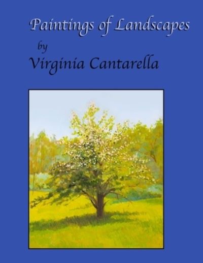 Paintings of Landscapes - Virginia Cantarella - Bücher - Independently Published - 9798737980016 - 14. April 2021