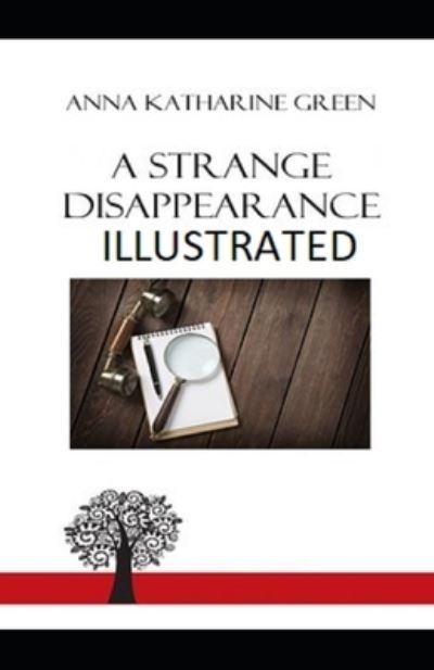 Cover for Anna Katharine Green · A Strange Disappearance Illustrated (Paperback Book) (2021)