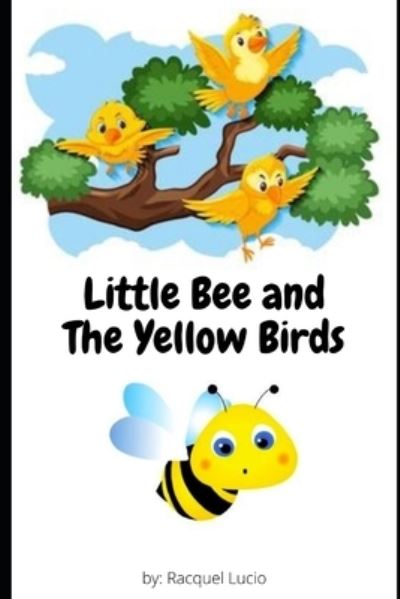 Cover for Racquel Lucio · Little Bee and The Yellow Birds (Paperback Book) (2021)