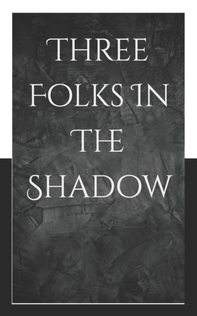 Cover for Neha Shivakumar Sarganachari · Three Folks In The Shadow (Taschenbuch) (2022)