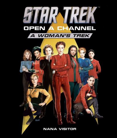 Nana Visitor · Star Trek: Open a Channel: A Woman's Trek - Star Trek (Inbunden Bok) (2024)