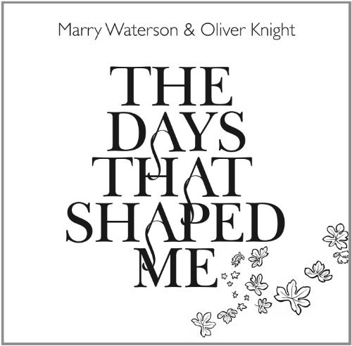 Cover for Marry Waterson &amp; Oliver Knight · The Days That Shaped Me (CD) (2011)