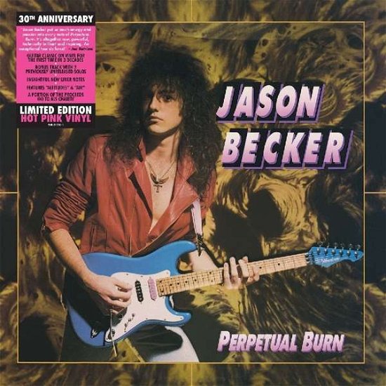 Cover for Jason Becker · PERPETUAL BURN (30th ANNIVERSARY LIMITED EDITION HOT PINK VINYL) (LP) [Reissue edition] (2018)